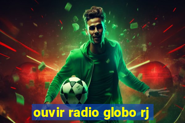 ouvir radio globo rj